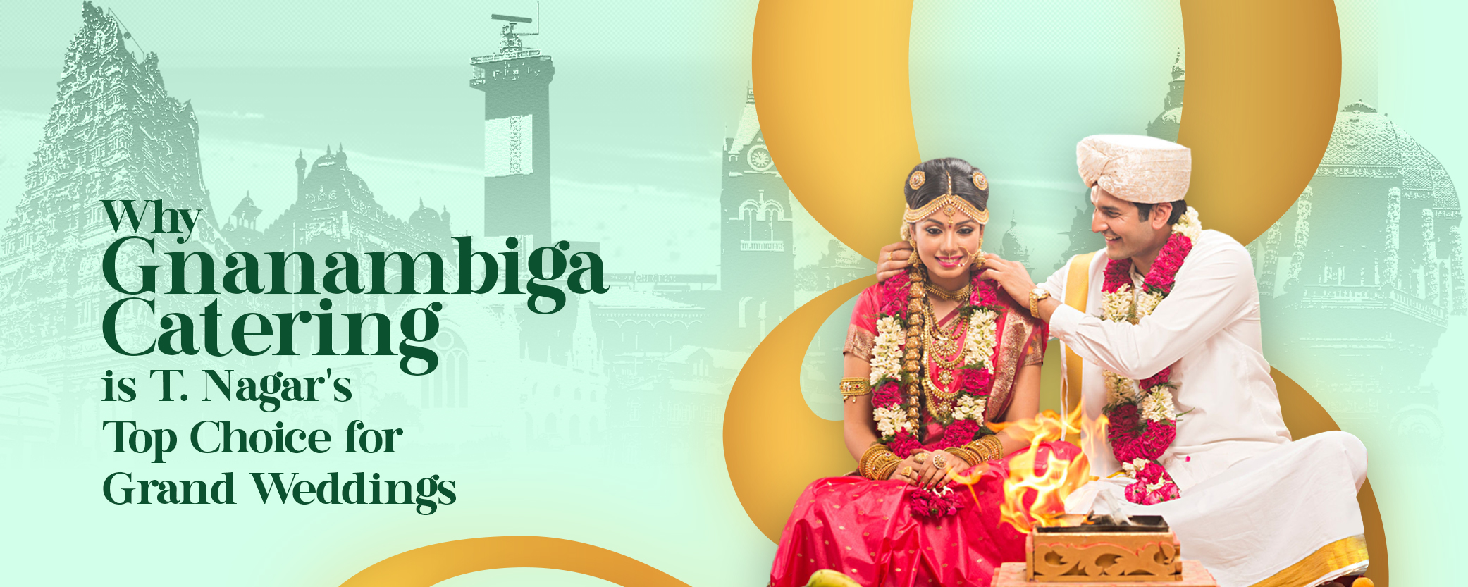 Why Gnanambiga Catering is T. Nagar’s Top Choice for Grand Weddings