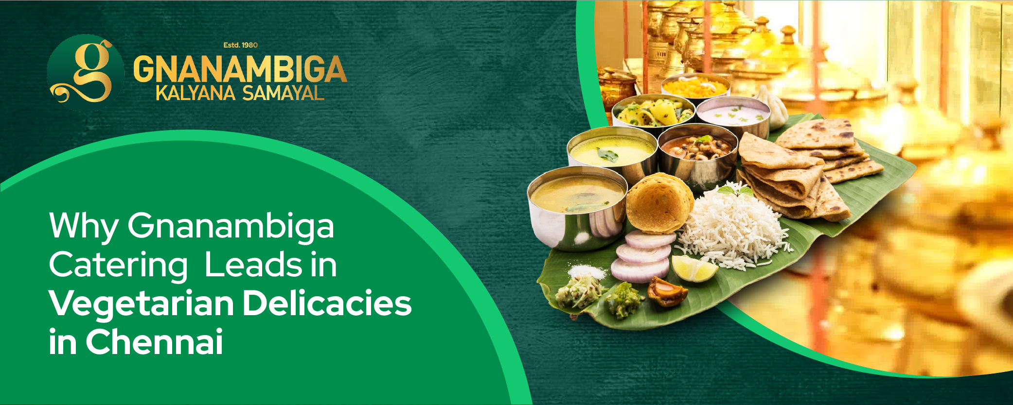 Why Gnanambiga Catering Leads in Vegetarian Delicacies in Chennai​